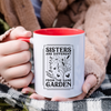 Sister Mug, Sisters Are Different Flowers from The Same Garden Mug, Coffee Mug, Tea Mug. Gift for Sister.