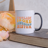 This Lady is One Awesome Sister Mug, Sister Mug, Coffee Mug, Tea Mug. Gift For Sister.