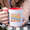 This Lady is One Awesome Sister Mug, Sister Mug, Coffee Mug, Tea Mug. Gift For Sister.
