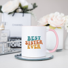 Best Sister Ever Mug, Sister Mug, Coffee Mug, Tea Mug. Gift for Sister.