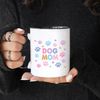 Dog Mom Mug, Dog Lover Mug, Coffee Mug, Tea Mug.